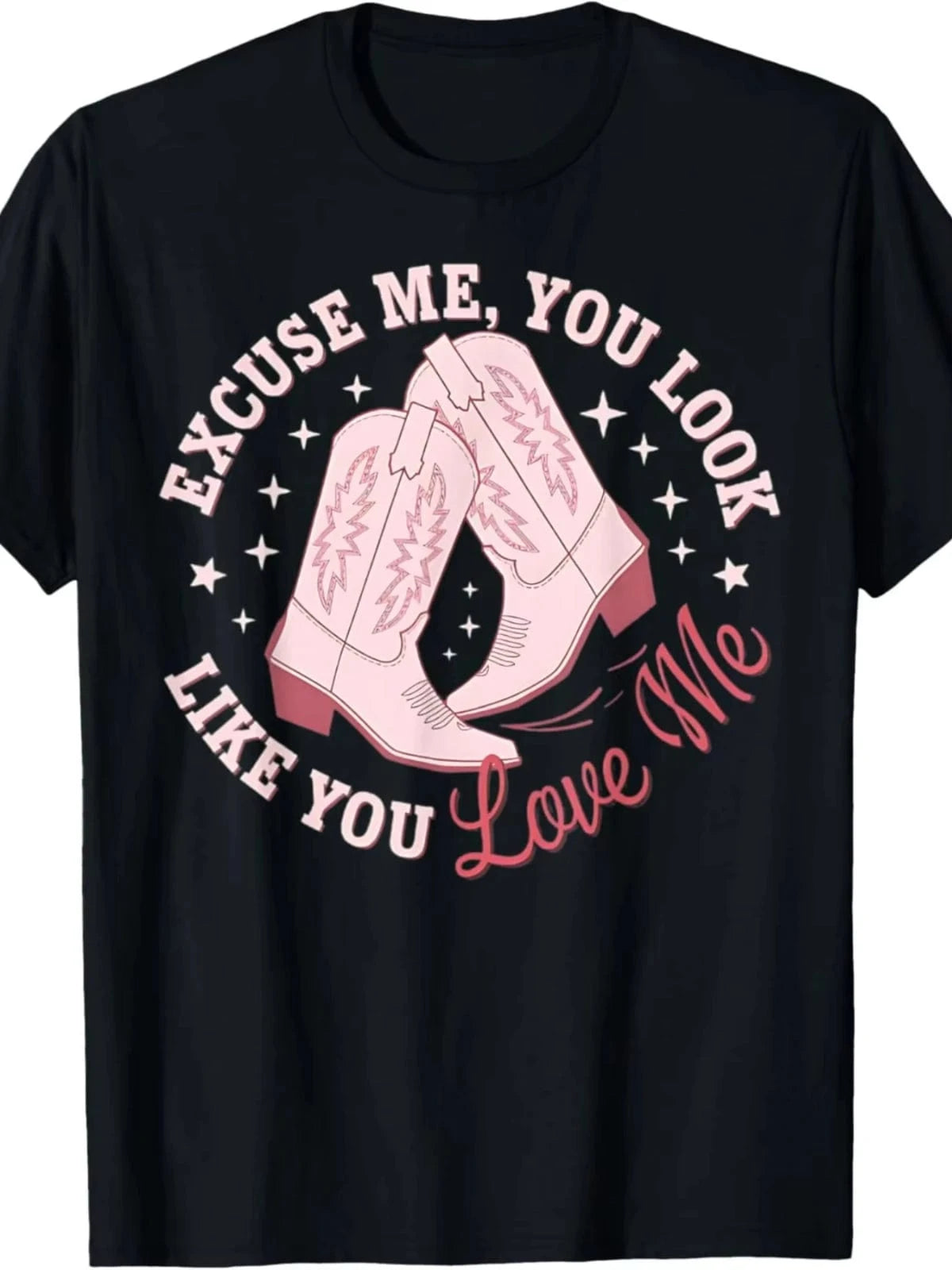 "Excuse Me You Look Like You Love Me" T-shirt