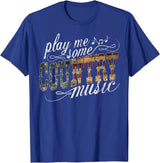 "Play Me Some Country Music" T-shirt