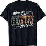 "Play Me Some Country Music" T-shirt